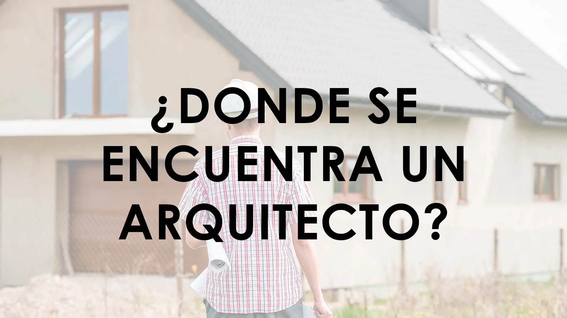 ¿donde se encuentra un arquitecto?