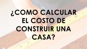 portada como calcular el costo de construir una casa