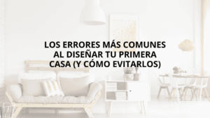 los errores mas comunes al diseñar tu primera casa