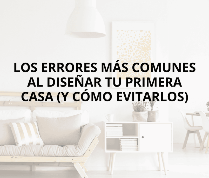 los errores mas comunes al diseñar tu primera casa